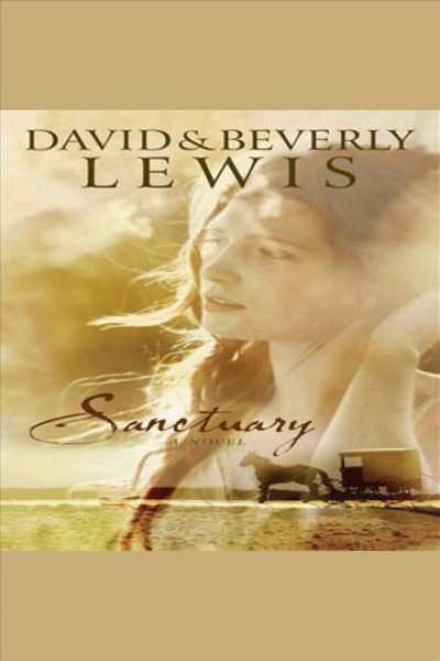 Sanctuary [electronic resource] / Beverly Lewis.