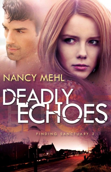 Deadly echoes / Nancy Mehl.