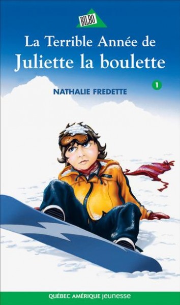 La terrible année de Juliette la boulette [electronic resource] / Nathalie Fredette.