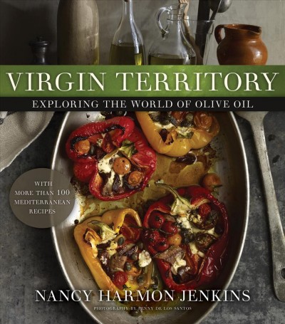 Virgin territory [electronic resource] : exploring the world of olive oil / Nancy Harmon Jenkins.