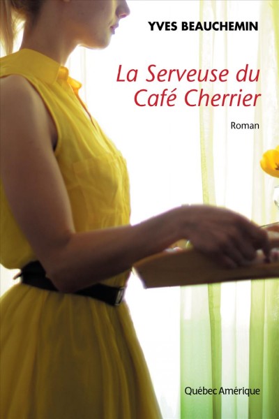 La serveuse du café cherrier / Yves Beauchemin.
