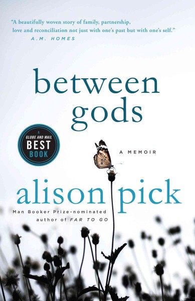 Between gods : a memoir / Alison Pick.