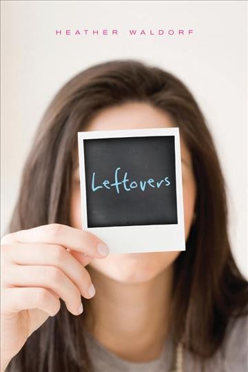 Leftovers [electronic resource] / Heather Waldorf.