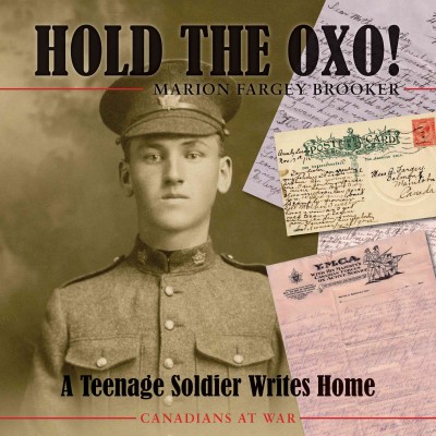 Hold the Oxo! [electronic resource] : a teenage soldier writes home / written by Marion Fargey Brooker.