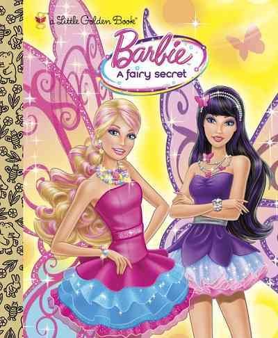 Barbie [electronic resource] : a fairy secret / by Meika Hashimoto ; illustrated by Ulkutay Design Group ; based on the original screenplay by Elise Allen.
