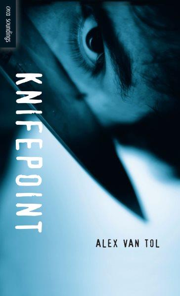 Knifepoint [electronic resource] / written by Alex Van Tol.