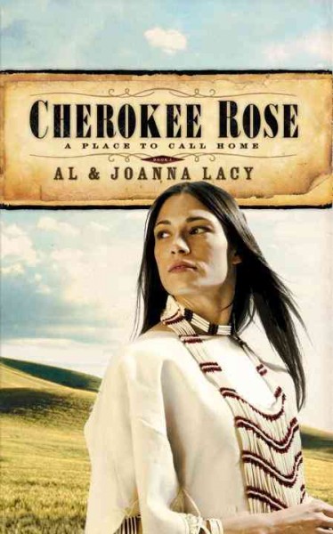 Cherokee Rose [electronic resource] / Al & JoAnna Lacy.