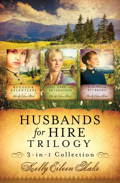 Husbands for hire trilogy : 3-in-1 collection / Kelly Eileen Hake.