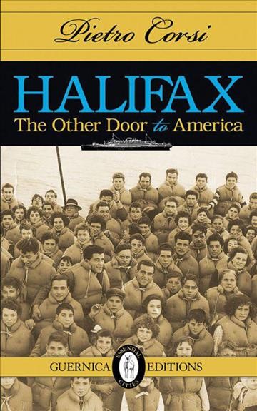Halifax [electronic resource] : the other door to America / Pietro Corsi.