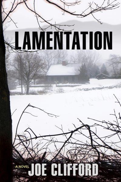 Lamentation [electronic resource] : a novel / Joe Clifford.