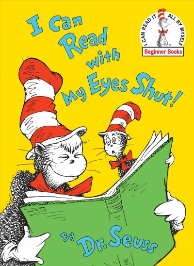 I can read with my eyes shut! / by Dr. Seuss.