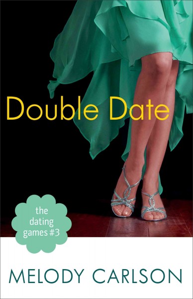 The Dating Games. #3 Double date / Melody Carlson.