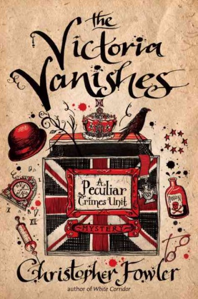 The Victoria vanishes [electronic resource] : a Peculiar Crimes Unit mystery / Christopher Fowler.