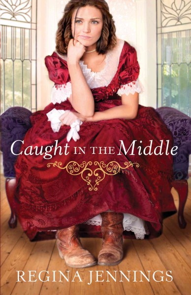 Caught in the Middle (Ladies of Caldwell County Book #3) [electronic resource] : Jennings, Regina.
