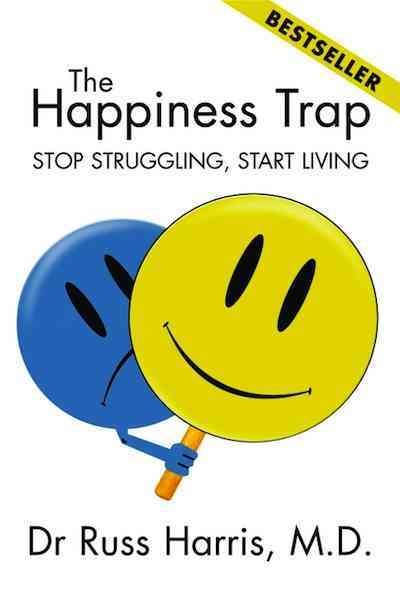 The happiness trap [electronic resource] : stop struggling, start living / Russ Harris.