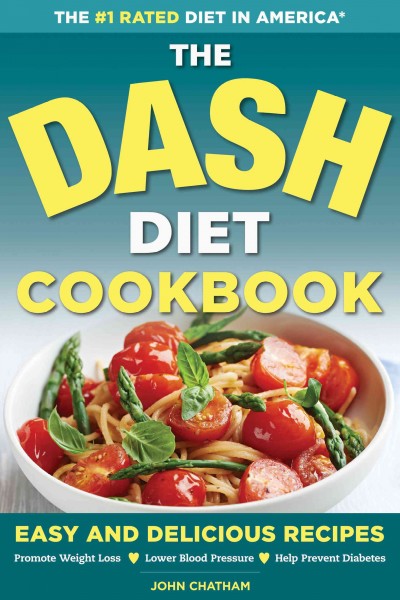 The DASH diet cookbook / John Chatham.