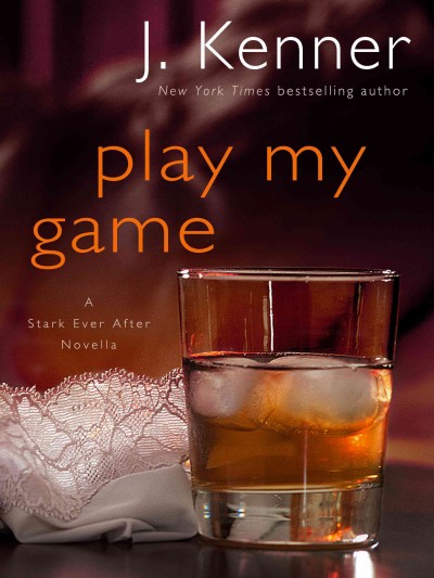 Play my game : a stark ever after novella / J. Kenner.