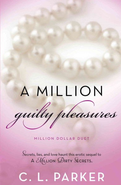 A million guilty pleasures [electronic resource] : million dollar duet / C. L. Parker.