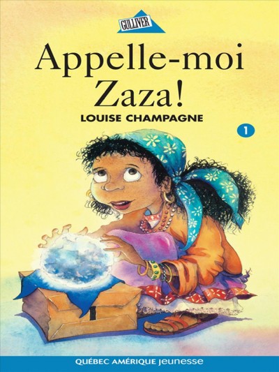 Appelle-moi Zaza! [electronic resource] : roman / Louise Champagne.