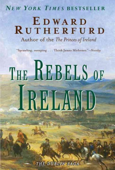 The rebels of Ireland [electronic resource] : Dublin Saga, Book 2 / Edward Rutherfurd.