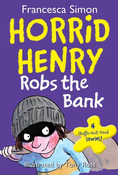 Horrid henry robs the bank [electronic resource] : Horrid Henry Series, Book 17. Francesca Simon.