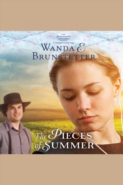The pieces of summer [electronic resource] : The Discovery Series, Book 4. Wanda E Brunstetter.