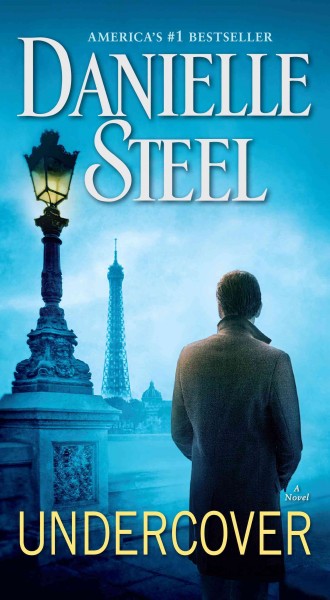 Undercover [electronic resource] : A Novel. Danielle Steel.