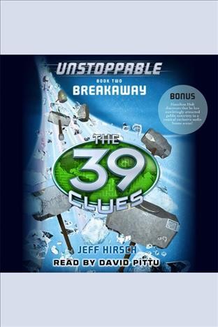Breakaway [electronic resource] : The 39 Clues: Unstoppable Series, Book 2. Jeff Hirsch.
