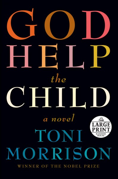 God help the child : a novel / Toni Morrison.