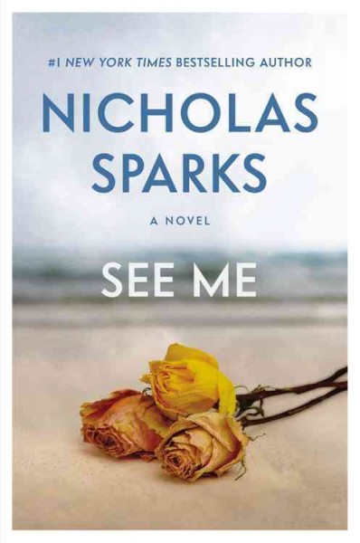 See me : a novel / Nicholas Sparks.