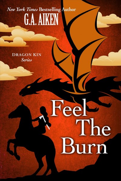 Feel the burn [electronic resource] : Dragon Kin Series, Book 8. G.A Aiken.