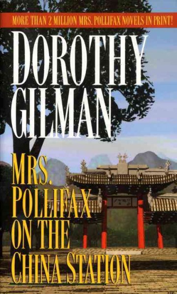 Mrs. pollifax on the china station [electronic resource]. Dorothy Gilman.