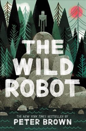 The wild robot  Bk.1/ words and pictures by Peter Brown.