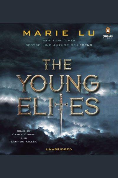 The young elites [electronic resource] : The Young Elites Series, Book 1. Marie Lu.