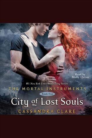 City of lost souls [electronic resource] : Shadowhunters: The Mortal Instruments Series, Book 5. Cassandra Clare.