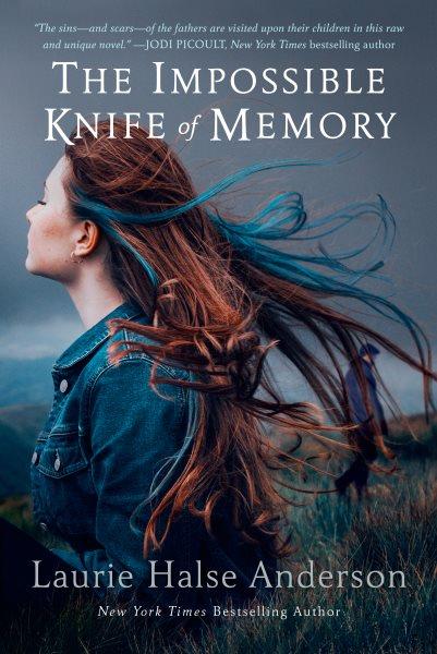The impossible knife of memory [electronic resource]. Laurie Halse Anderson.