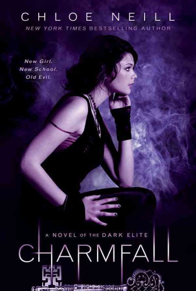 Charmfall [electronic resource] : Dark Elite Series, Book 3. Chloe Neill.