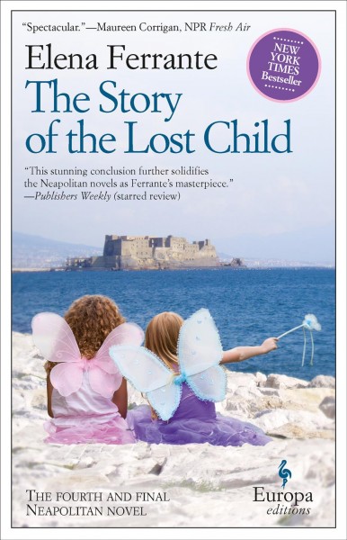 The story of the lost child [electronic resource] : Neapolitan Series, Book 4. Elena Ferrante.
