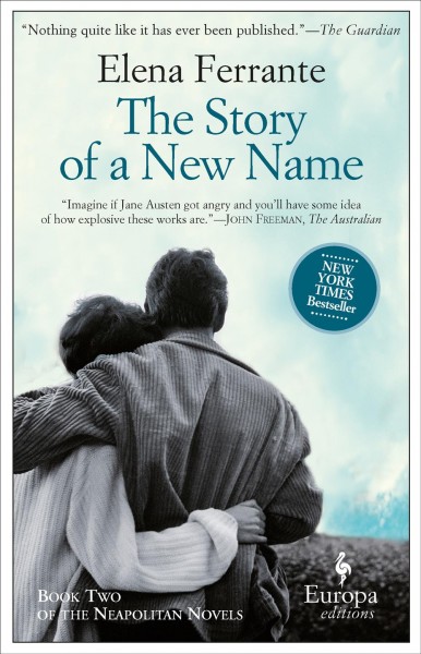 The story of a new name [electronic resource] : Neapolitan Series, Book 2. Elena Ferrante.