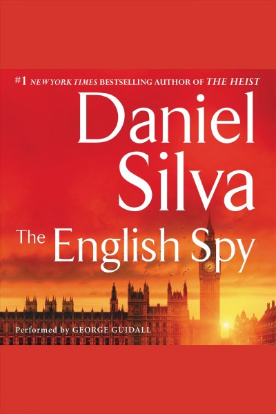 The english spy [electronic resource] : Gabriel Allon Series, Book 15. Daniel Silva.