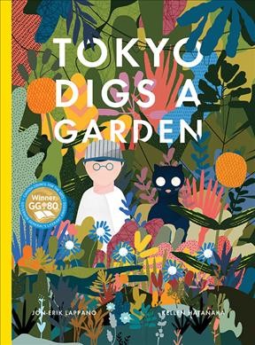 Tokyo digs a garden / Jon-Erik Lappano ; pictures by Kellen Hatanaka.