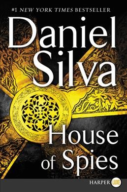 House of spies [text (large print)] / Daniel Silva.