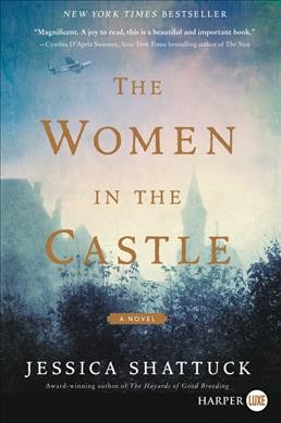 The women in the castle : a novel / Jessica Shattuck.
