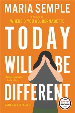 Today will be different [electronic resource]. Maria Semple.