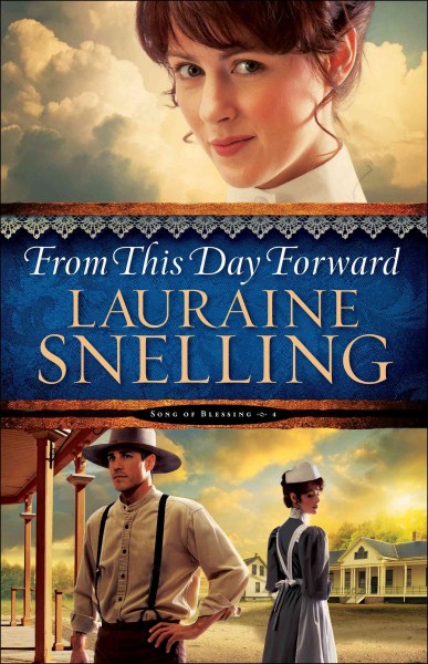 From this day forward [electronic resource] : Song of Blessing Series, Book 4. Lauraine Snelling.