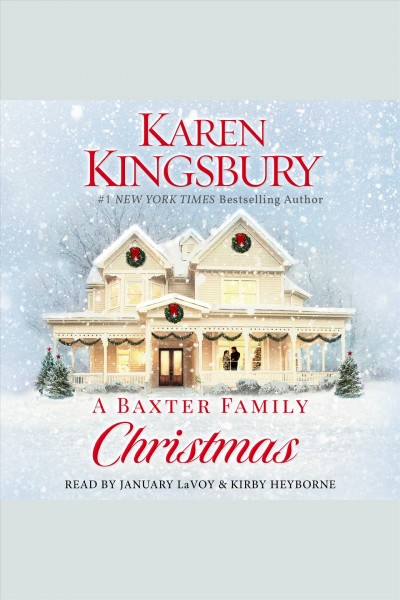 A baxter family christmas [electronic resource] : A Novel. Karen Kingsbury.