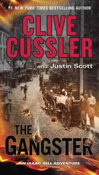 The gangster : an Isaac Bell adventure / Clive Cussler and Justin Scott.