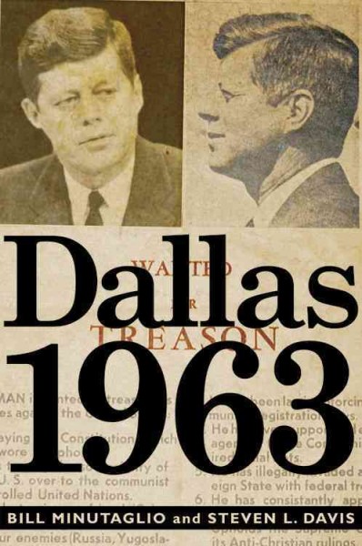 Dallas 1963 / Bill Minutaglio and Steven L. Davis.