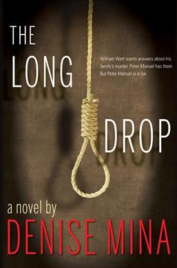 The long drop : a novel / Denise Mina.
