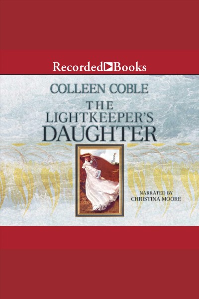 The lightkeeper's daughter [electronic resource] / Colleen Coble.
